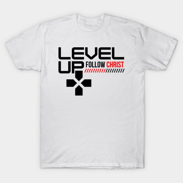 Level Up Follow Christ (Black Font) T-Shirt by SOCMinistries